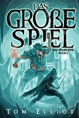 Das Große Spiel, Buch 1: Ein Dark Fantasy Abenteuer