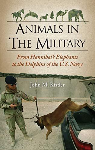 Animals in the Military: From Hannibal's Elephants to the Dolphins of the U.S. Navy