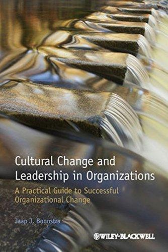 Cultural Change and Leadership in Organizations: A Practical Guide to Successful Organizational Change