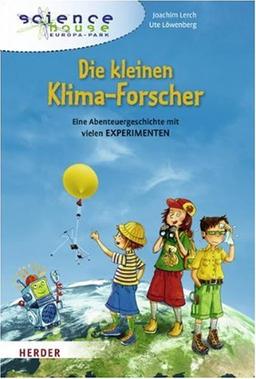 Die kleinen Klima-Forscher: Eine Abenteuergeschichte mit vielen Experimenten