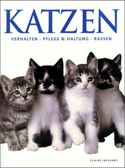 Katzen. Charakter und Verhalten, Pflege und Haltung, Rassen