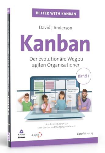 Kanban: Der evolutionäre Weg zu agilen Organisationen. Band 1 (Better with Kanban)