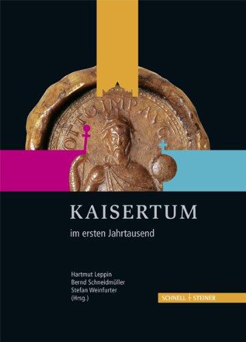 Kaisertum. Eine Ordnungsform im ersten Jahrtausend: Wissenschaftliche Tagung zur Landesausstellung &#34;Otto der Große und das Römische Reich. Kaisertum von der Antike zum Mittelalter&#34;