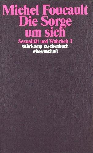 Sexualität und Wahrheit: Dritter Band: Die Sorge um sich: BD 3 (suhrkamp taschenbuch wissenschaft)