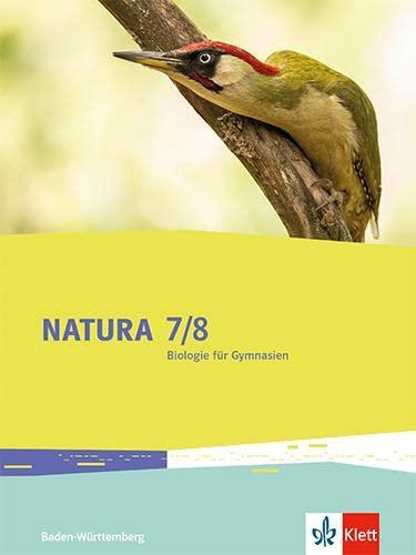 Natura Biologie 7/8. Ausgabe Baden-Württemberg: Schulbuch Klassen 7/8 (Natura Biologie. Ausgabe für Baden-Württemberg ab 2016)