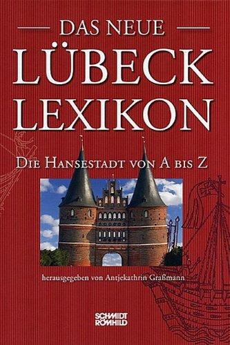 Das neue Lübeck-Lexikon: Die Hansestadt von A bis Z