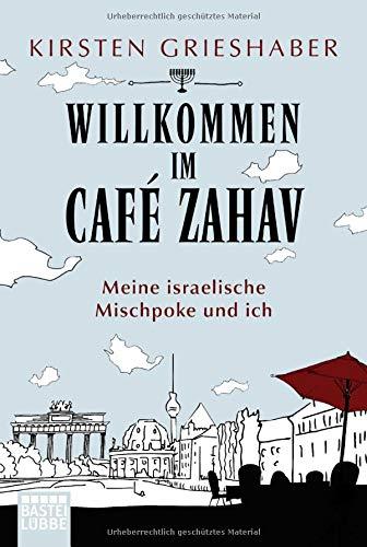 Willkommen im Café Zahav: Meine israelische Mischpoke und ich