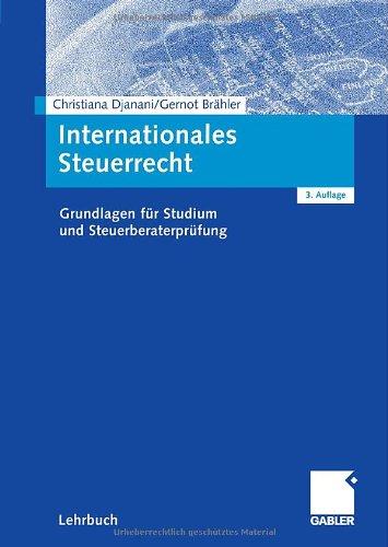 Internationales Steuerrecht: Grundlagen für Studium und Steuerberaterprüfung