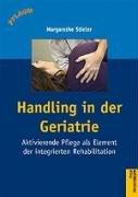 Handling und integrierte Rehabilitation in Therapie und Pflege: Aktivierende Betreuung von älteren und bewegungsbehinderten Menschen