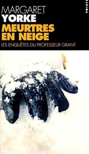 Les enquêtes du professeur Grant. Meurtres en neige