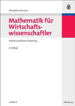 Mathematik für Wirtschaftswissenschaftler: Problemorientierte Einführung