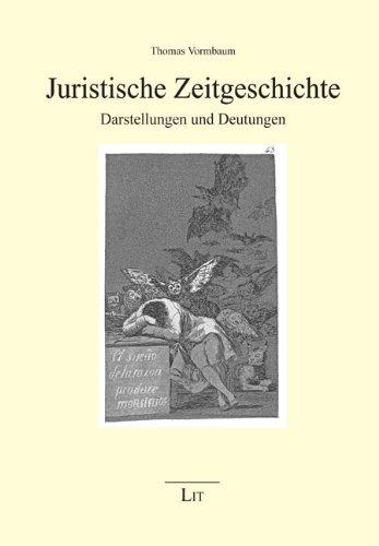 Juristische Zeitgeschichte - Darstellungen und Deutungen