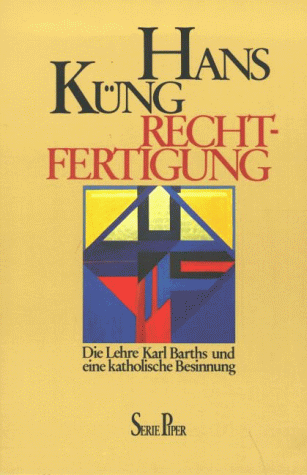 Rechtfertigung. Die Lehre Karl Barths und eine katholische Besinnung.