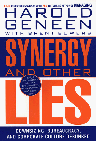 Synergy and Other Lies: Downsizing, Bureaucracy, and Corporate Culture Debunked