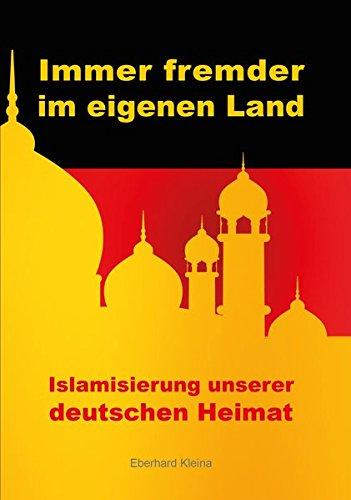 Immer fremder im eigenen Land: Islamisierung unserer deutschen Heimat