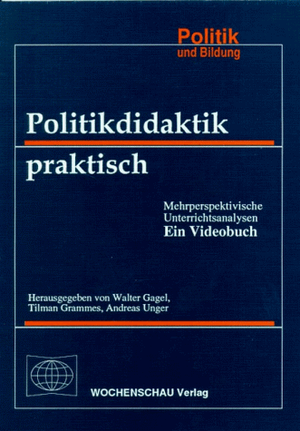 Politikdidaktik praktisch. Ein Videobuch. Mehrperspektivische Unterrichtsanalyse