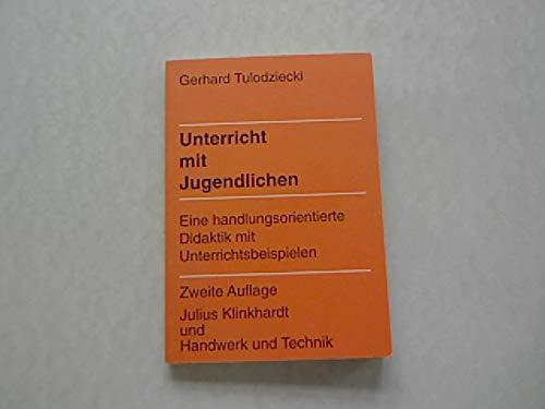 Unterricht mit Jugendlichen: Eine handlungsorientierte Didaktik mit Unterrichtsbeispielen