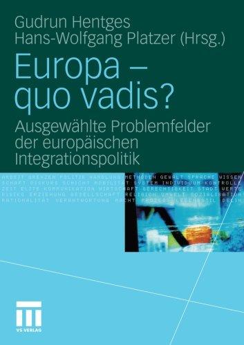 Europa - quo vadis?: Ausgewählte Problemfelder der europäischen Integrationspolitik