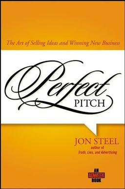 Perfect Pitch: The Art of Selling Ideas and Winning New Business (Adweek Books)