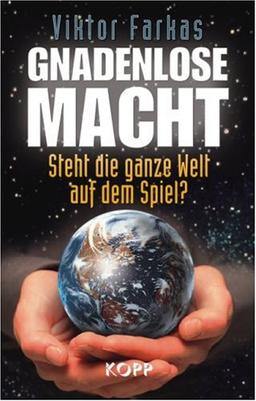 Gnadenlose Macht: Steht die ganze Welt auf dem Spiel?