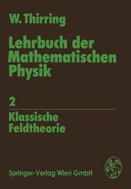 Lehrbuch der Mathematischen Physik: Band 2: Klassische Feldtheorie