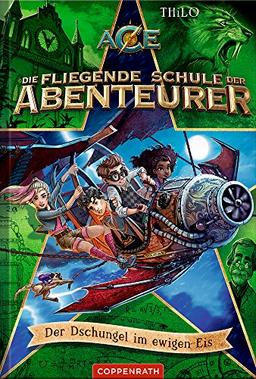 Die fliegende Schule der Abenteurer (Bd. 2): Der Dschungel im ewigen Eis: Das Geheimnis der Voletariums