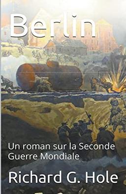 Berlin (La Seconde Guerre Mondiale, Band 10)