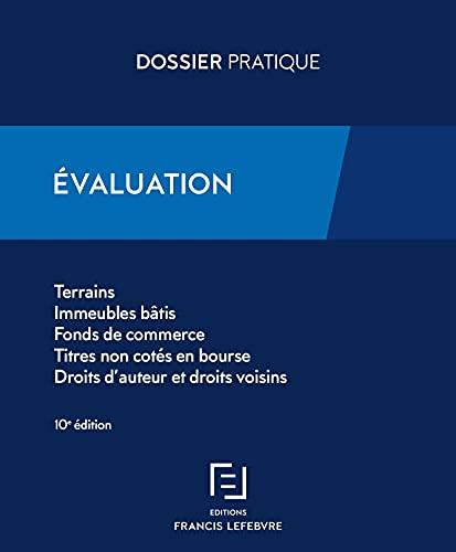 Evaluation : terrains, immeubles bâtis, fonds de commerce, titres non cotés en Bourse, droits d'auteur et droits voisins