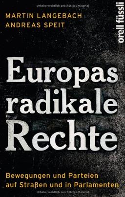 Europas radikale Rechte: Bewegungen und Parteien auf Straßen und in Parlamenten