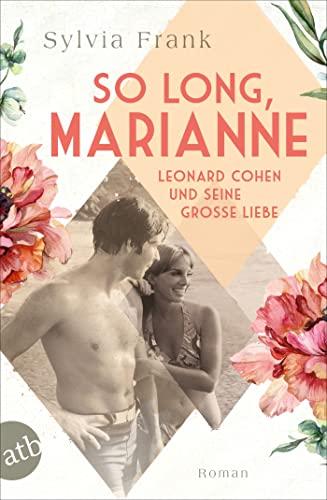 So long, Marianne – Leonard Cohen und seine große Liebe: Roman (Berühmte Paare – große Geschichten, Band 4)