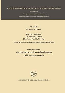 Determinanten der Nachfrage nach Verkehrsleistungen: Teil I: Personenverkehr (Forschungsberichte des Landes Nordrhein-Westfalen, 2546, Band 2546)