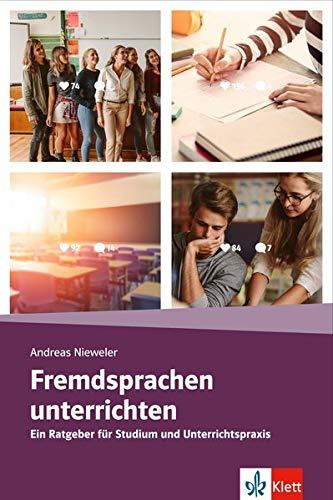 Fremdsprachen unterrichten: Ein Ratgeber für Studium und Unterrichtspraxis