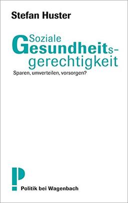 Soziale Gesundheitsgerechtigkeit - Sparen, umverteilen, vorsorgen?