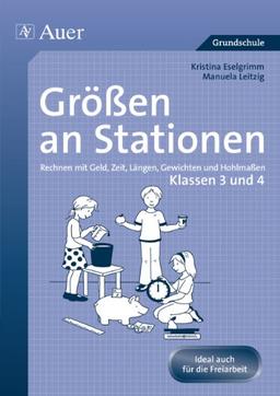 Größen an Stationen: Rechnen mit Geld, Zeit, Längen, Gewichten und Hohlmaßen | Klassen 3 und 4