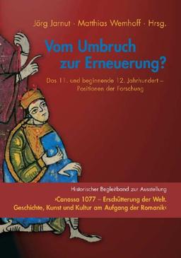 Vom Umbruch zur Erneuerung?: Das 11. und beginnende 12. Jahrhundert - Positionen der Forschung