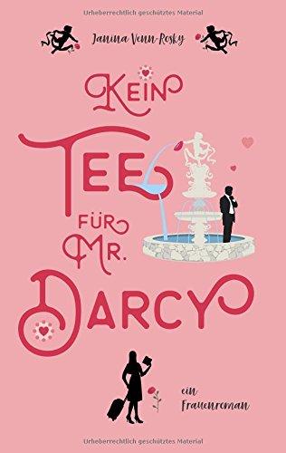 Kein Tee für Mr. Darcy: Ein Frauenroman (Tea Time)