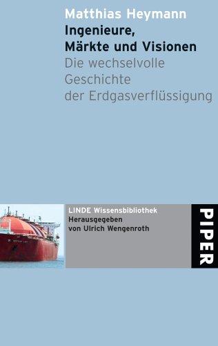 Ingenieure, Märkte und Visionen / Engineers, markets and visions: Die wechselvolle Geschichte der Erdgasverflüssigung / The turbulent history of natural-gas liquefaction