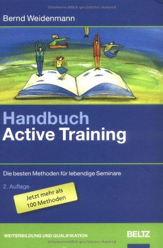 Handbuch Active Training: Die besten Methoden für lebendige Seminare (Beltz Weiterbildung)