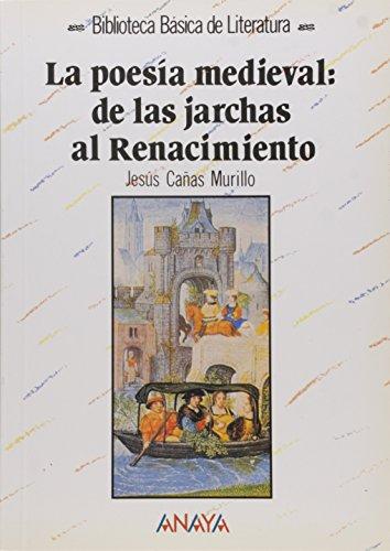 La poesía medieval : de las jarchas al Renacimiento (Literatura - Biblioteca Básica De Literatura - Serie «General»)