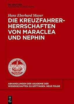 Die Kreuzfahrerherrschaften von Maraclea und Nephin (Abhandlungen der Akademie der Wissenschaften zu Göttingen. Neue Folge, Band 46)