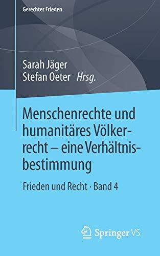 Menschenrechte und humanitäres Völkerrecht - eine Verhältnisbestimmung: Frieden und Recht • Band 4 (Gerechter Frieden, Band 4)