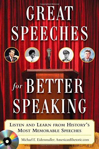 Great Speeches for Better Speaking: Listen and Learn from History's Most Memorable Speeches