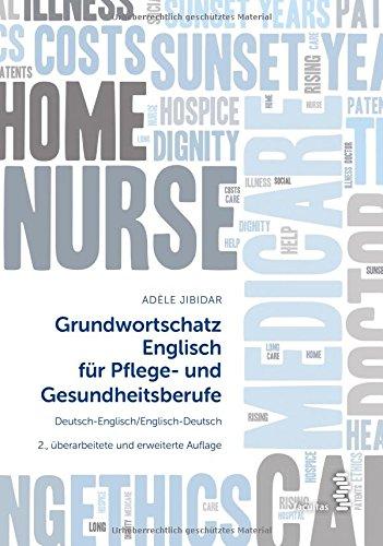 Grundwortschatz Englisch für Pflege- und Gesundheitsberufe: Deutsch-Englisch/Englisch-Deutsch