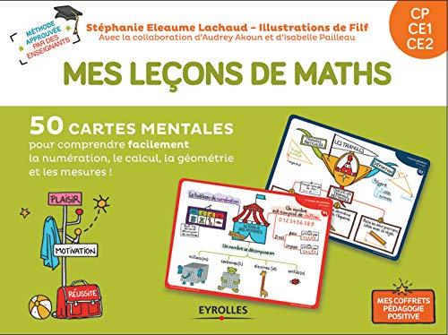 Mes leçons de maths CP, CE1, CE2 : 50 cartes mentales pour comprendre facilement la numération, le calcul, la géométrie et les mesures !