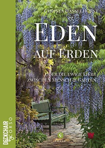 Eden auf Erden: Die Liebe zwischen Mensch und Garten