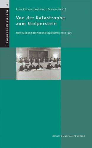 Von der Katastrophe zum Stolperstein. Hamburg und der Nationalsozialismus nach 1945. (Hamburger Zeitspuren, Bd. 4)