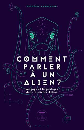 Comment parler à un alien ? : langage et linguistique dans la science-fiction