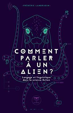 Comment parler à un alien ? : langage et linguistique dans la science-fiction