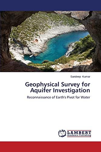 Geophysical Survey for Aquifer Investigation: Reconnaissance of Earth's Pivot for Water