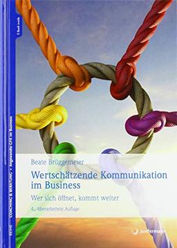 Wertschätzende Kommunikation im Business: Wer sich öffnet, kommt weiter